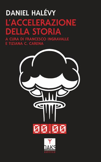 L'accelerazione della storia - Daniel Halévy - Libro Oaks Editrice 2019, Vette | Libraccio.it