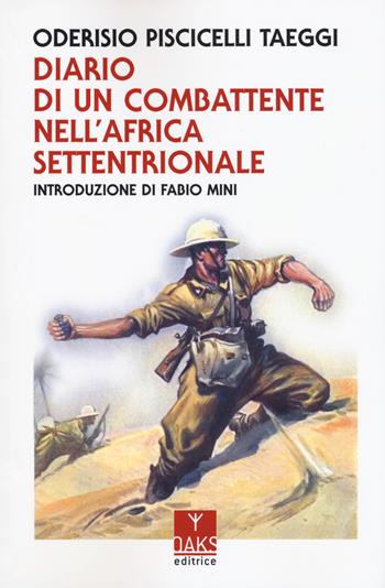Diario di un combattente nell'Africa settentrionale - Oderisio Piscicelli Taeggi - Libro Oaks Editrice 2019, Ribelli | Libraccio.it