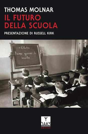 Il futuro della scuola - Thomas Molnar - Libro Oaks Editrice 2019, Streit | Libraccio.it