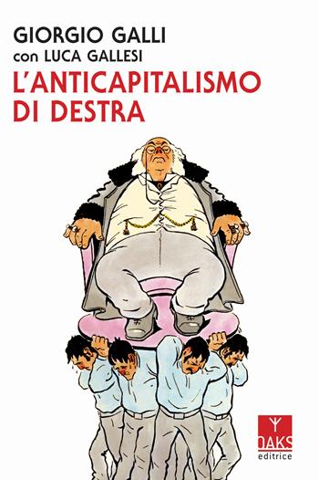 L'anticapitalismo di destra - Giorgio Galli, Luca Gallesi - Libro Oaks Editrice 2019, Streit | Libraccio.it