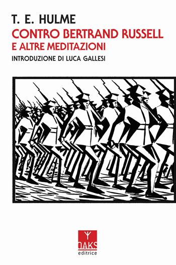 Contro Bertrand Russell e altre meditazioni - T. E. Hulme - Libro Oaks Editrice 2019 | Libraccio.it