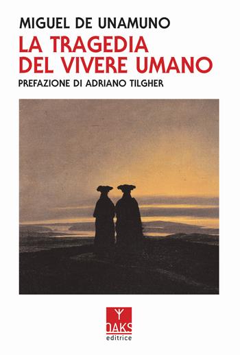 La tragedia del vivere umano - Miguel de Unamuno - Libro Oaks Editrice 2020 | Libraccio.it