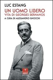 Un uomo libero. Vita di Georges Bernanos