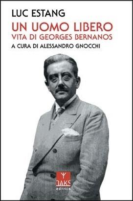 Un uomo libero. Vita di Georges Bernanos - Luc Estang - Libro Oaks Editrice 2020 | Libraccio.it
