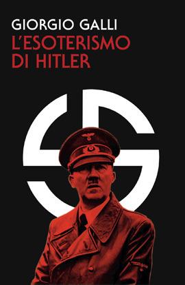 Hitler e l'esoterismo - Giorgio Galli - Libro Oaks Editrice 2020 | Libraccio.it