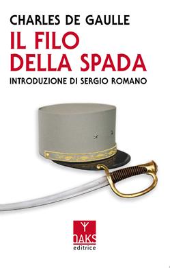 Il filo della spada - Charles de Gaulle - Libro Oaks Editrice 2021 | Libraccio.it