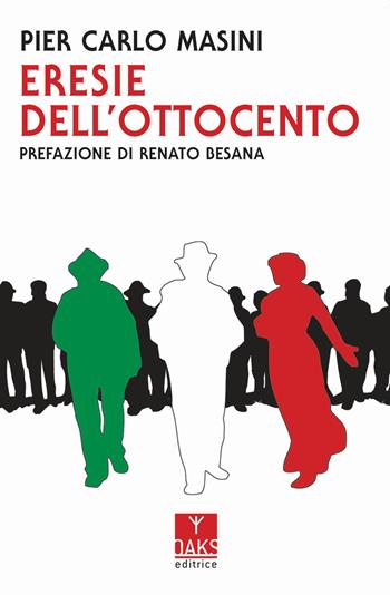 Eresie dell'Ottocento - Pier Carlo Masini - Libro Oaks Editrice 2021 | Libraccio.it