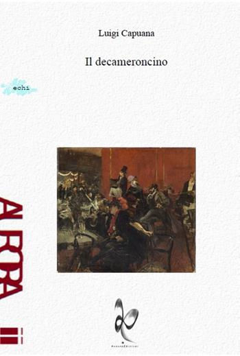 Il decameroncino - Luigi Capuana - Libro Aurora Edizioni 1901 | Libraccio.it