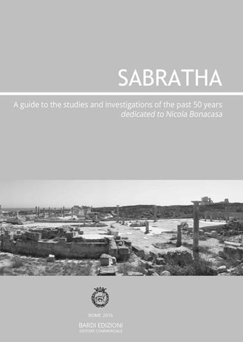 Sabratha. A guide to the studies and investigations conducted over the past 50 years - Aiosa, Bonacasa - Libro Bardi Edizioni 2017 | Libraccio.it