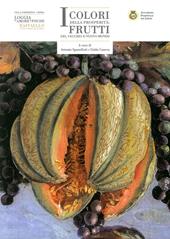 I colori della prosperità: frutti del vecchio e del nuovo mondo. Catalogo della mostra (Roma, 20 aprile-20 luglio 2017)