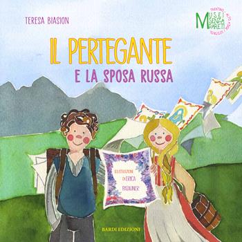 Il pertegante e la sposa russa - Teresa Biasion - Libro Bardi Edizioni 2019, Musei senza pareti | Libraccio.it