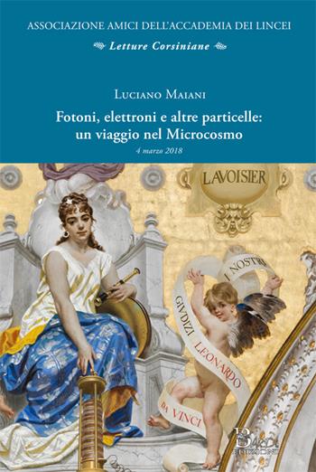 Fotoni, elettroni e altre particelle: un viaggio nel microcosmo - Luciano Maiani - Libro Bardi Edizioni 2020, Letture corsiniane | Libraccio.it