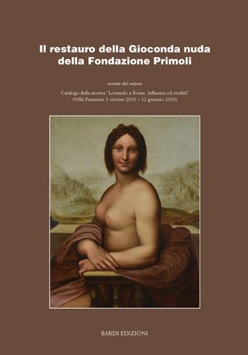Il restauro della Gioconda nuda della Fondazione Primoli  - Libro Bardi Edizioni 2020 | Libraccio.it