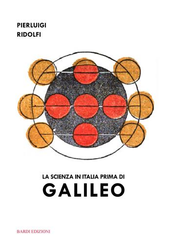 La scienza in Italia prima di Galileo - Pierluigi Ridolfi - Libro Bardi Edizioni 2020 | Libraccio.it
