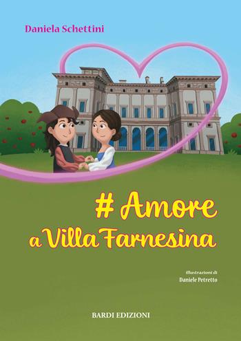 # Amore a Villa Farnesina. Ediz. illustrata - Daniela Schettini - Libro Bardi Edizioni 2022 | Libraccio.it