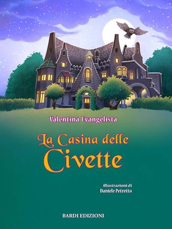 La Casina delle Civette. Ediz. illustrata - Valentina Evangelista - Libro Bardi Edizioni 2022 | Libraccio.it