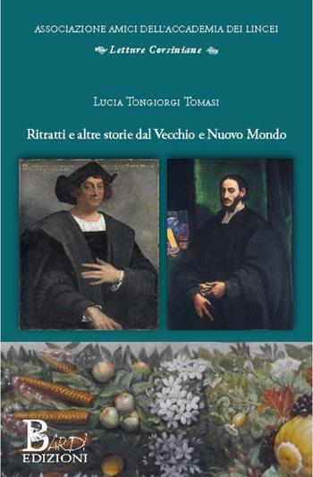 Ritratti e altre storie dal Vecchio e Nuovo Mondo - Lucia Tongiorgi Tomasi - Libro Bardi Edizioni 2024, Letture corsiniane | Libraccio.it