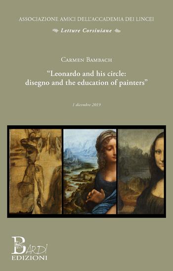 Leonardo and his circle: disegno and the education of painters - Carmen Bambach - Libro Bardi Edizioni 2024, Letture corsiniane | Libraccio.it