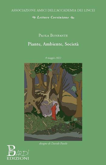Piante, ambiente, società - Paola Bonfante - Libro Bardi Edizioni 2024, Letture corsiniane | Libraccio.it