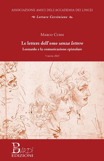 Le lettere dell'omo sanza lettere. Leonardo e la comunicazione epistolare - Marco Cursi - Libro Bardi Edizioni 2024, Letture corsiniane | Libraccio.it