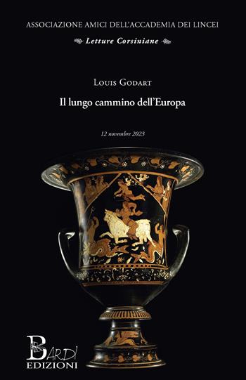 Il lungo cammino dell'Europa - Louis Godart - Libro Bardi Edizioni 2024, Letture corsiniane | Libraccio.it