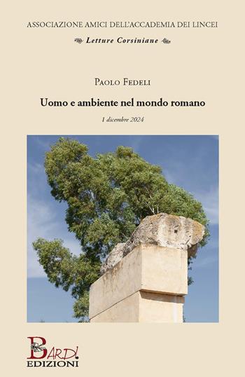 Uomo e ambiente nel mondo romano - Paolo Fedeli - Libro Bardi Edizioni 2025, Letture corsiniane | Libraccio.it