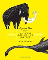 Il piccolo libro degli animali del mondo antico. Ediz. illustrata