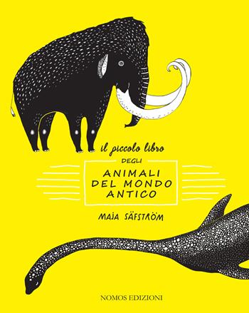 Il piccolo libro degli animali del mondo antico. Ediz. illustrata - Maja Säfström - Libro Nomos Edizioni 2018, Nomos bambini | Libraccio.it