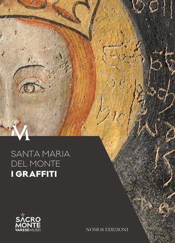 Santa Maria del Monte. I graffiti  - Libro Nomos Edizioni 2018 | Libraccio.it