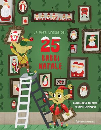 La vera storia dei 25 babbi Natale. Ediz. illustrata - Annamaria Soldera, Yvonne Campedel - Libro Nomos Edizioni 2018, Nomos bambini | Libraccio.it