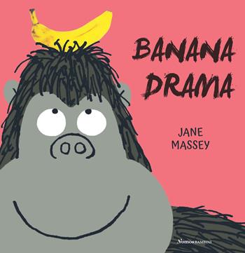 Banana drama. Ediz. illustrata - Jane Massey - Libro Nomos Edizioni 2018, Nomos bambini | Libraccio.it