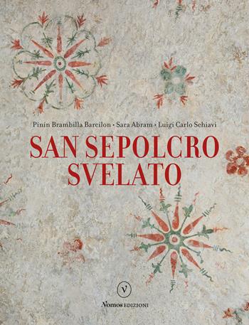 San Sepolcro svelato - Pinin Brambilla Barcilon, Luigi Carlo Schiavi, Sara Abram - Libro Nomos Edizioni 2018, Libri d'arte | Libraccio.it