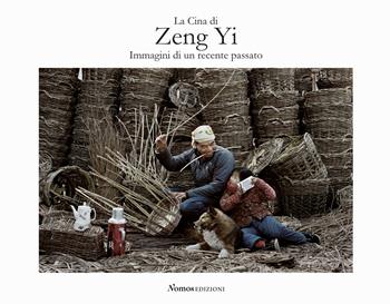 La Cina di Zeng Yi. Immagini di un recente passato. Ediz. italiana e inglese  - Libro Nomos Edizioni 2019, Cataloghi e mostre | Libraccio.it