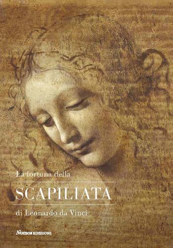 La fortuna della Scapiliata di Leonardo da Vinci. Ediz. illustrata - Pietro C. Marani, Simone Verde - Libro Nomos Edizioni 2019 | Libraccio.it