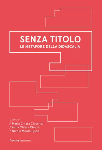 Senza titolo. Le metafore della didascalia  - Libro Nomos Edizioni 2021 | Libraccio.it