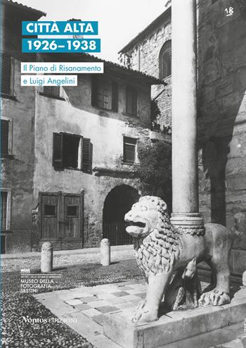 Città Alta 1926-1938. Il Piano di Risanamento e Luigi Angelini. Ediz. italiana e inglese  - Libro Nomos Edizioni 2019, Cataloghi e mostre | Libraccio.it