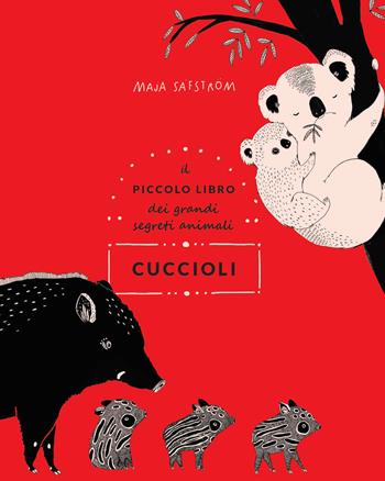 Cuccioli. Il piccolo libro dei grandi segreti animali. Ediz. illustrata - Maja Säfström - Libro Nomos Edizioni 2020, Nomos bambini | Libraccio.it