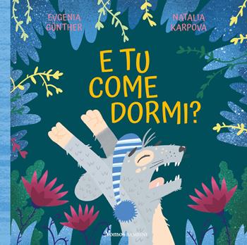 E tu come dormi? - Eugenia Gunther - Libro Nomos Edizioni 2020, Nomos bambini | Libraccio.it
