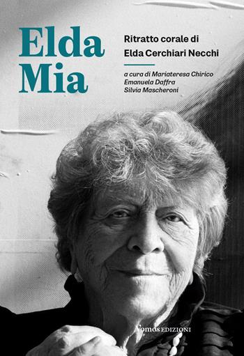 Elda Mia. Ritratto corale di Elda Cerchiari Necchi  - Libro Nomos Edizioni 2020 | Libraccio.it