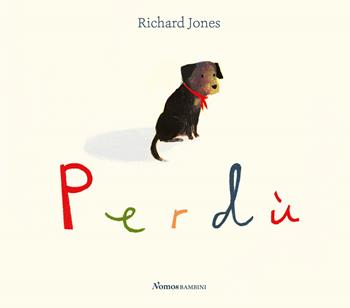 Perdù. Ediz. a colori - Richard Jones - Libro Nomos Edizioni 2020, Nomos bambini | Libraccio.it