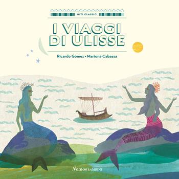 I viaggi di Ulisse. Ediz. a colori - Ricardo Gòmez - Libro Nomos Edizioni 2021, Miti classici | Libraccio.it