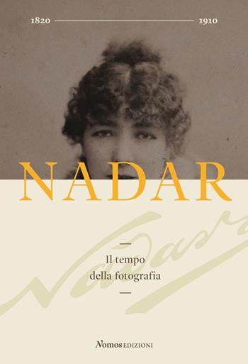 Nadar. Il tempo della fotografia. Ediz. illustrata - Giovanni Chiaramonte - Libro Nomos Edizioni 2021, Arte | Libraccio.it