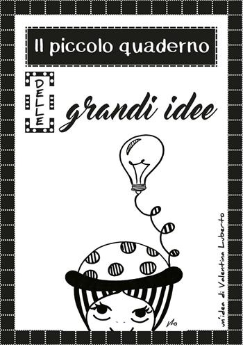 Il piccolo quaderno delle grandi idee - Valentina Luberto - Libro PubMe 2016 | Libraccio.it