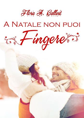 A Natale non puoi fingere - Flora A. Gallert - Libro PubMe 2016 | Libraccio.it