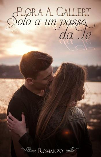Solo a un passo da te - Flora A. Gallert - Libro PubMe 2016 | Libraccio.it