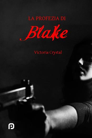La profezia di Blake - Victoria Crystal - Libro PubMe 2017 | Libraccio.it