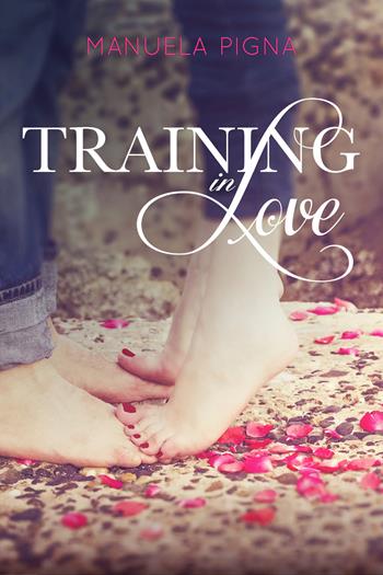 Training in love - Manuela Pigna - Libro PubMe 2017 | Libraccio.it