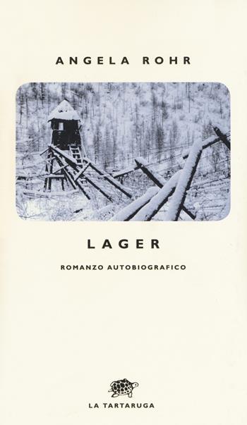 Lager - Angela Rohr - Libro La Tartaruga 2019, Narrativa | Libraccio.it