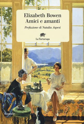 Amici e amanti - Elizabeth Bowen - Libro La Tartaruga 2019, Narrativa | Libraccio.it