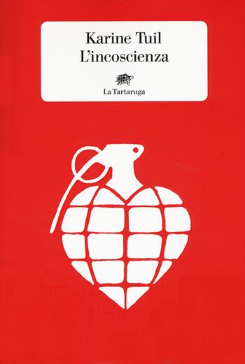 L' incoscienza - Karine Tuil - Libro La Tartaruga 2019, Narrativa | Libraccio.it